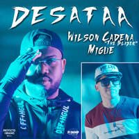 Desataa - Wilson Cadena "The Blazer" & Migue & PUMMP