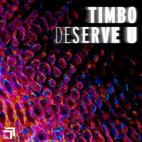 Deserve U - Timbo