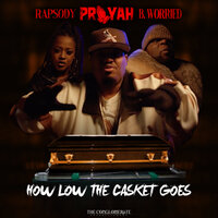 How Low The Casket Goes - PRAYAH & Rapsody & B. Worried