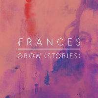 Grow - Frances