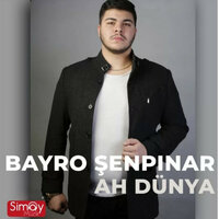 Ah Dünya - Bayro Şenpınar