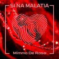 Si Na Malatia - Mimmo De Rosa