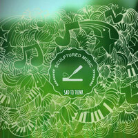 Sad to Think - SculpturedMusic