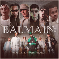 Balmain 2 - mc malle & MC Hariel & Mc Daniel & Mc Davi & MC Don Juan & Kaéssi