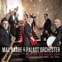 Ich werde jede Nacht von Ihnen träumen - Max Raabe & Palast Orchester