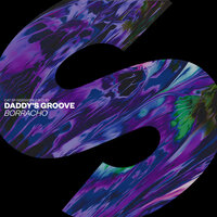 Borracho - Daddy's Groove