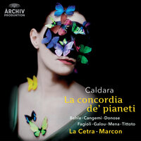 Caldara: La concordia de' pianeti - XXI. Recit. Mercurio, Saturno e Giove – Più belle sempre furo' - Ruxandra Donose & Daniel Behle & Luca Tittoto & La Cetra Barockorchester Basel & Andrea Marcon