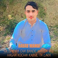 Ta Che Pa Cha Bande Mayen We Hagha Kochai Kabul Ta Lara - Rabab Mangi & Sadam Khan