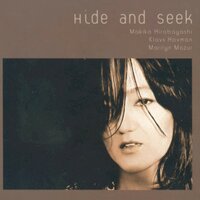 Hide and Seek - Makiko Hirabayashi & Klavs Hovman & Marilyn Mazur