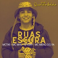 Ruas Escura - Mc Tiki & G-Yury & MC Meno do F.A & Mc MHL & Quarteto Bololo