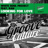 Looking for Love - White Soul Project & Ran