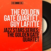 Nelly Bly - Golden Gate Quartet & Guy Lafitte & The Golden Gate Quartet, Guy Lafitte