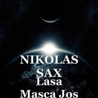 Lasa Masca Jos - Nikolas Sax