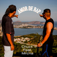 Amor de Rap - Chuck & Mrcria