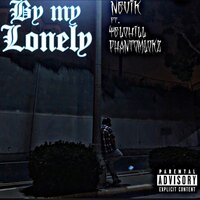 By my Lonely - NEVIK & Yelohill & Phantomlokz