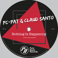 Nothing Is Happening - PC Pat & Claud Santo