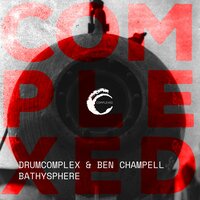 Bathysphere - Drumcomplex & Ben Champell