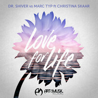 Love For Life - Dr. Shiver & Marc Typ & Christina Skaar