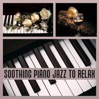 Smooth Jazz - Calming Piano Music Collection