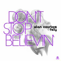 Don't Stop Believin' - Stan Courtois & Felly