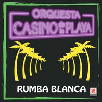 Rumba Blanca - Orquesta Casino de la Playa