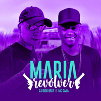 Maria Revólver - Dj Digo Beat & MC Caja
