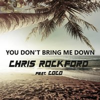 You Don't Bring Me Down - Chris Rockford