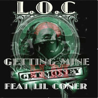 Getting Mine (feat. Lil Coner) - L.O.C. & Lil Coner