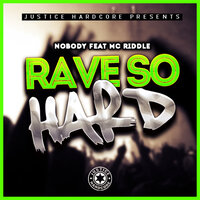 Rave So Hard - Nobody & MC Riddle