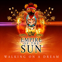Walking On A Dream - Empire Of The Sun & Kaskade