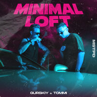 Minimal Loft - Tommi & Гурский