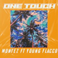 One Touch - Montez & Young Flacco