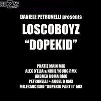 Dopekid - Daniele Petronelli & Loscoboyz