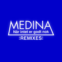 Når Intet Er Godt Nok - Medina