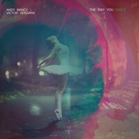 The Way You Dance - Victor Vergara & Andy Mancy