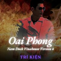Oai Phong - Trí Kiện & Nam Duck