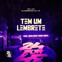 Tem um Lembrete - DJ Gordinho da VF & MC Lan