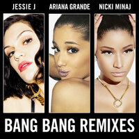 Bang Bang - Jessie J & Ariana Grande & Nicki Minaj & Dada Life