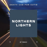 Northern Lights - Death Cab for Cutie & BT