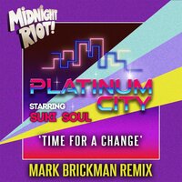 Time for a Change - Platinum City & DJ Mark Brickman & Suki Soul