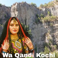 Wa Qande Kochai - Qandi Kochi