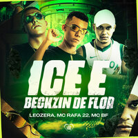 Ice e Beckzin de Flor - LEOZERA & Mc Rafa 22 & Love Funk & MC BF