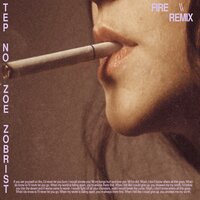 Fire - Zoe Zobrist & Tep No
