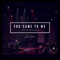 You Came to Me - Sami Yusuf