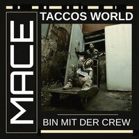 Bin mit der Crew - MACE & Taccos World