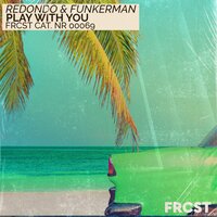 Play with You - Redondo & Funkerman