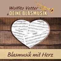 Unter Freunden - Wolfito Vetter und deine Blasmusik