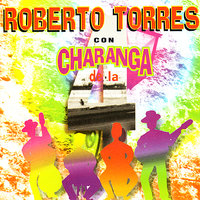 Yo Soy el Son Cubano - Roberto Torres & Charanga de la 4