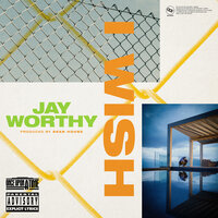 I Wish - Jay Worthy & LNDN DRGS