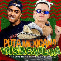 Puta Mexicana Vai sua Cavalona - Luanzinho do Recife & MC Menor MT